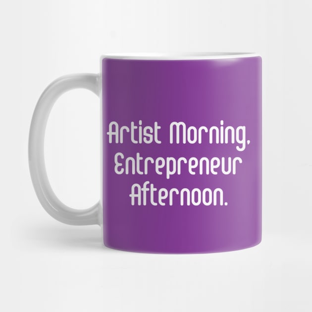 Artist Morning, Entrepreneur Afternoon. | Life Productivity | Quotes | Purple by Wintre2